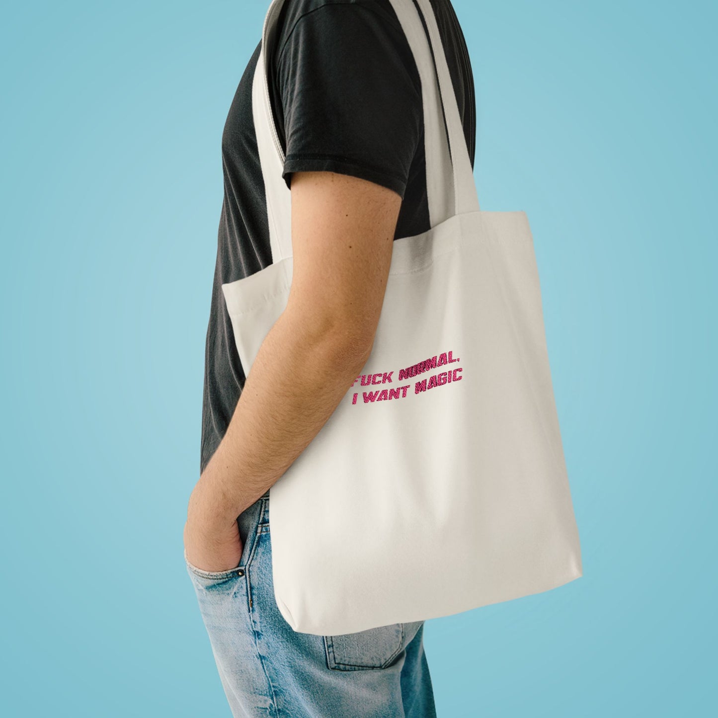 K. EMBROIDERED Cotton Tote - "F*ck Normal, I Want Magic" Tote
