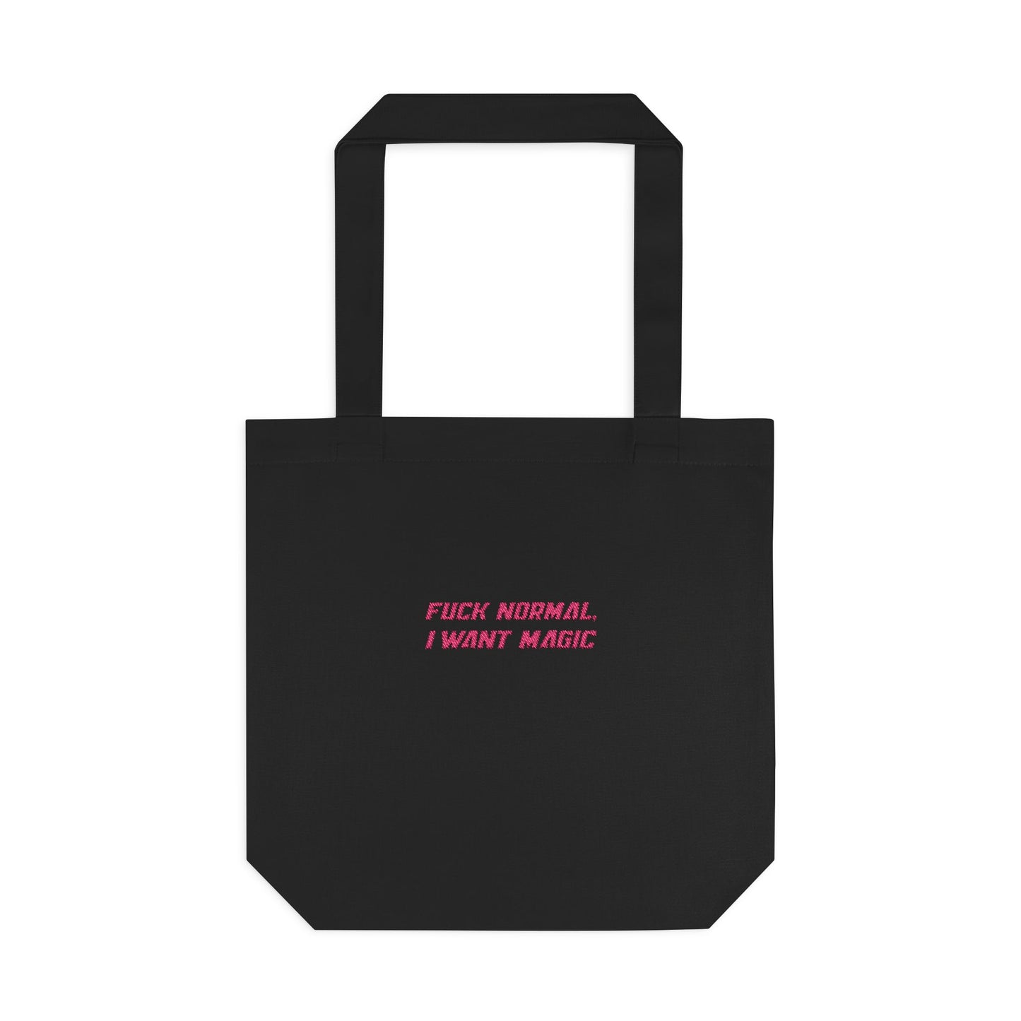 K. EMBROIDERED Cotton Tote - "F*ck Normal, I Want Magic" Tote