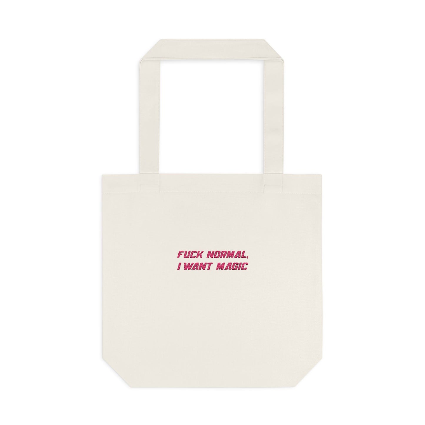 K. EMBROIDERED Cotton Tote - "F*ck Normal, I Want Magic" Tote