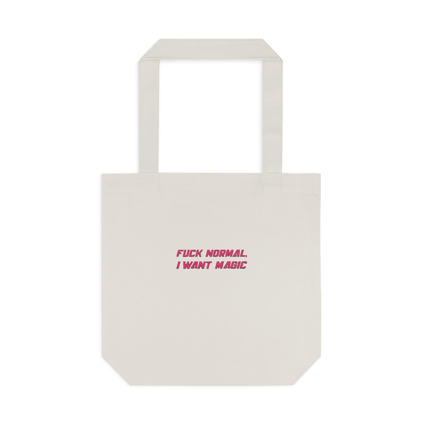 K. EMBROIDERED Cotton Tote - "F*ck Normal, I Want Magic" Tote