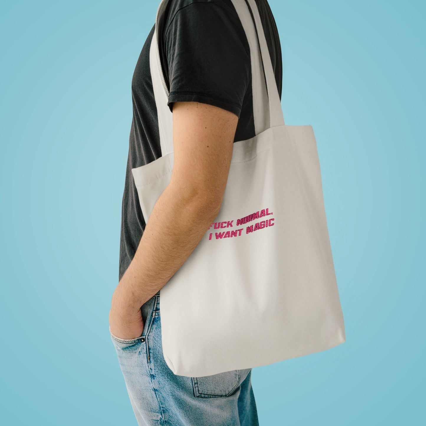 K. EMBROIDERED Cotton Tote - "F*ck Normal, I Want Magic" Tote